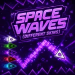 Play Space Waves (Different Skins)